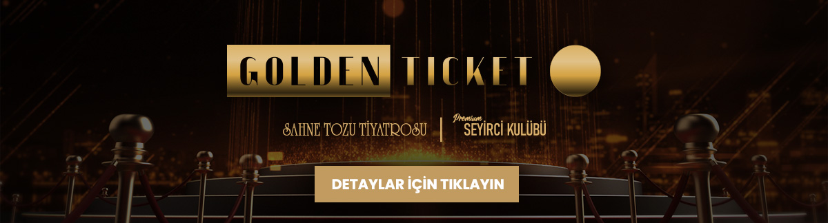 Sahne Tozu Tiyatrosu Golden Ticket Premium Seyirci Kulübü